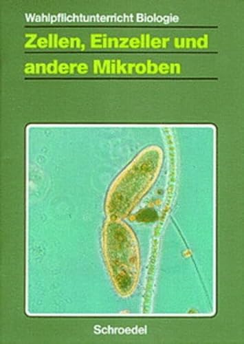 Wahlpflichtunterricht Biologie, bisherige Ausgabe : Zellen, Einzeller und andere Mikroben - Jaenicke, Joachim, Knippenberg, Axel