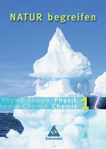 9783507766181: Natur begreifen Physik/Chemie - Ausgabe 2003: Natur begreifen Physik/ Chemie 1. Neubearbeitung. Schlerbuch: Ein Lehr- und Arbeitsbuch