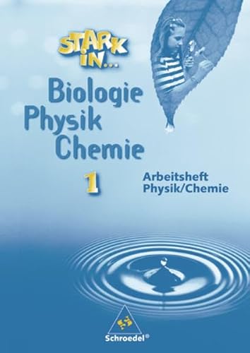 Stark in . . . Biologie / Physik / Chemie, Arbeitsheft Physik / Chemie, Lernstufe 5 und 6