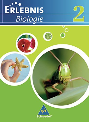 Erlebnis Biologie - Ausgabe 2007 für das mittlere Lernniveau in Hamburg, Hessen, Niedersachsen und Schleswig-Holstein: Schülerband 2: Ausgabe 2007 für . Hessen, Niedersachsen. / Schülerband 2