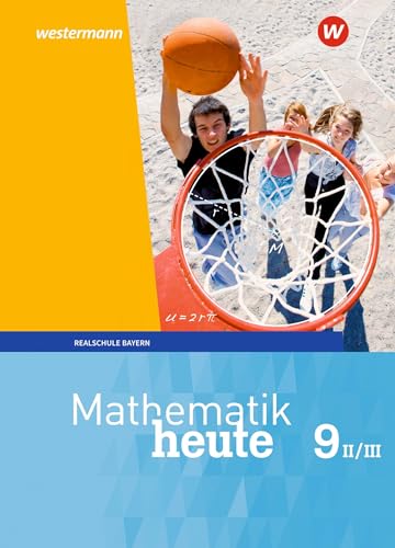 Beispielbild fr Mathematik heute - Ausgabe 2017 fr Bayern: Schlerband 9 WPF II/III: Wahlpflichtfchergruppe II/III - Ausgabe 2017 zum Verkauf von medimops