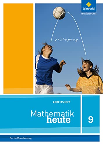9783507812765: Mathematik heute 9. Arbeitsheft mit Lsungen. Berlin und Brandenburg: Sekundarstufe 1 - Ausgabe 2014