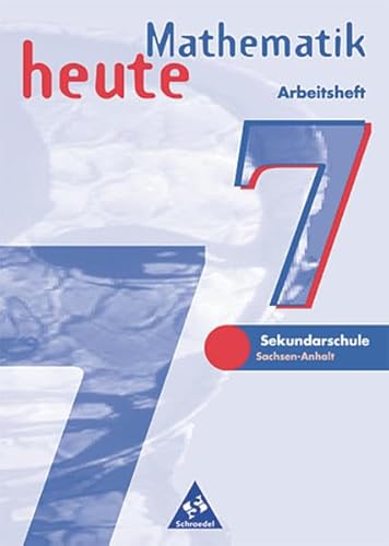 Mathematik heute 7. Arbeitsheft. Sachsen-Anhalt - Matheja, Ulrich