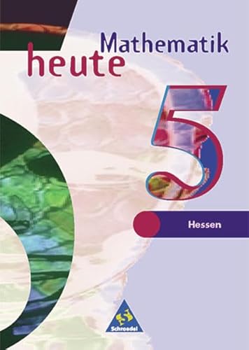 Mathematik heute - Ausgabe 1997 für das 5. und 6. Schuljahr in Bremen, Hamburg und Hessen: Schülerband 5 - Griesel, Heinz; Postel, Helmut; VomHofe, Rudolf