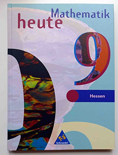 Mathematik heute - Ausgabe 2002 für das 7.-10. Schuljahr an Gymnasien und Gesamtschulen in Hessen und Hamburg: Schülerband 9