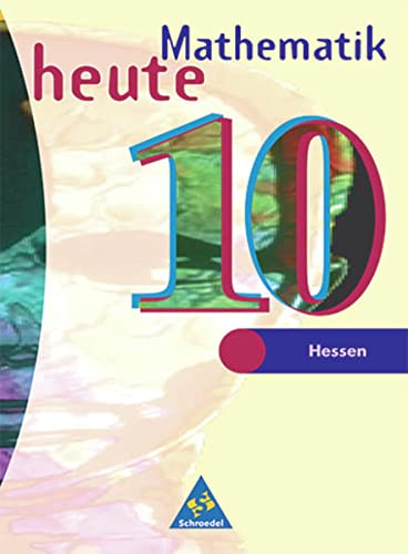 Mathematik heute - Ausgabe 2002 für das 7.-10. Schuljahr an Gymnasien und Gesamtschulen in Hessen und Hamburg: Schülerband 10 - Griesel, Heinz, Helmut Postel Rudolf Vom Hofe u. a.