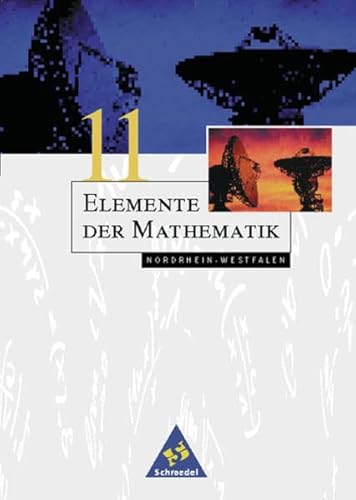 Elemente der Mathematik - Ausgabe 1999 für die Sekundarstufe II: Elemente der Mathematik. 11. Schuljahr. Schülerband. Nordrhein-Westfalen - Jörg Dauernheim