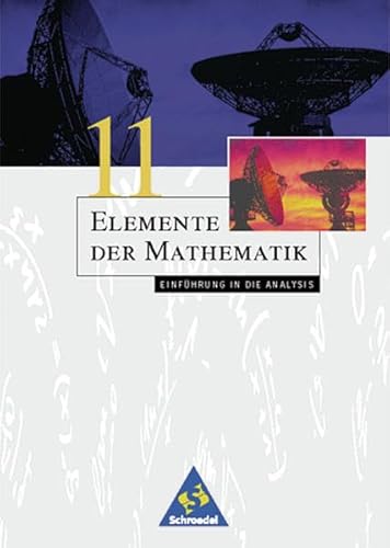 9783507839311: Elemente der Mathematik - Ausgabe 1999 fr die Sekundarstufe II: Elemente der Mathematik 11. Einfhrung in die Analysis: Bremen, Hamburg, Hessen, Niedersachsen, Schleswig-Holstein