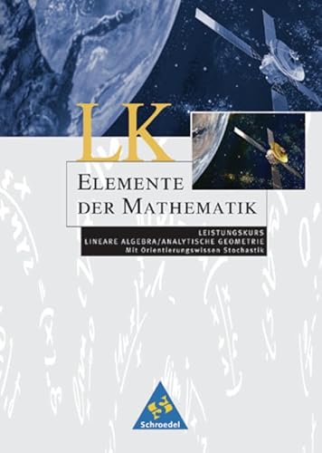 Beispielbild fr Elemente der Mathematik - Ausgabe 1999 fr die Sekundarstufe II: Elemente der Mathematik SII - Leistungskurse allgemeine Ausgabe 2001: Leistungskurs Lineare Algebra / Analytische Geometrie zum Verkauf von medimops