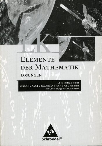 Elemente der Mathematik. Lineare Algebra / Analytische Geometrie Leistungskurs. SchÃ¼lerband. Bremen, Hamburg, Hessen, Niedersachsen, Schleswig-Holstei - unknown