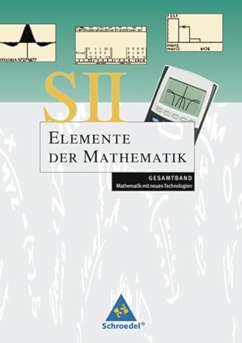 9783507839908: Elemente der Mathematik. Gesamtband S II - Mathematik mit dem Graphikrechner: Elemente der Mathematik. Rechnerband. Gesamtband. Sekundarstufe 2: Mathematik mit neuen Technologien