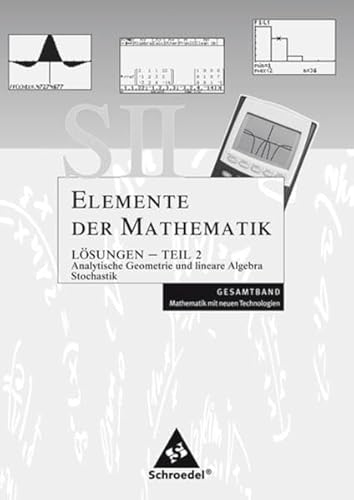 Beispielbild fr Elemente der Mathematik, Lsungen Teil 2, Analytische Geometrie und lineare Algebra Stochastik zum Verkauf von medimops