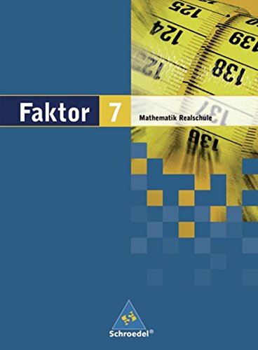 Stock image for Faktor. Mathematik - Ausgabe 2005: Faktor - Mathematik fr Realschulen in Niedersachsen, Bremen, Hamburg und Schleswig-Holstein - Ausgabe 2005: Schlerband 7 for sale by medimops