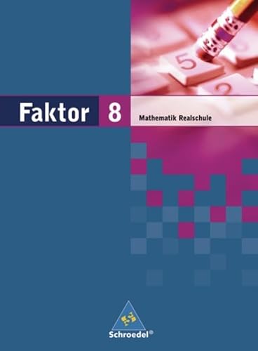 Beispielbild fr Faktor - Mathematik fr Realschulen in Niedersachsen, Bremen, Hamburg und Schleswig-Holstein - Ausgabe 2005: Schlerband 8 zum Verkauf von Express-Buchversand