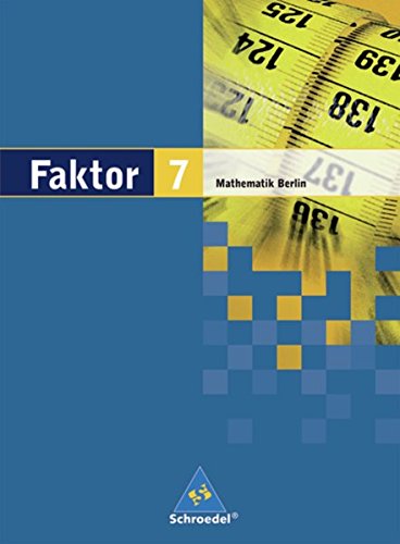 Beispielbild fr Faktor. Mathematik - Ausgabe 2005: Faktor - Mathematik fr die Sekundarstufe I in Berlin Ausgabe 2006: Schlerband 7 zum Verkauf von medimops