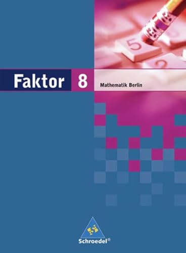 Beispielbild fr Faktor. Mathematik - Ausgabe 2005: Faktor - Mathematik fr die Sekundarstufe I in Berlin Ausgabe 2006: Schlerband 8 zum Verkauf von medimops