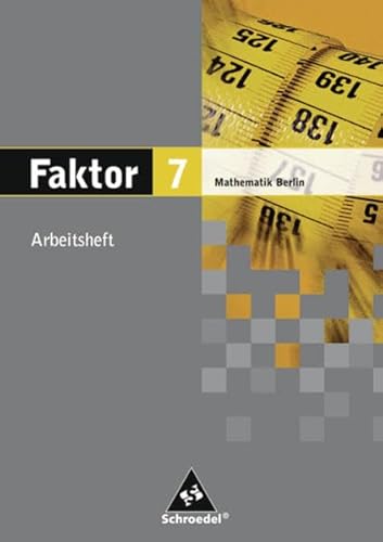 Beispielbild fr Faktor. Mathematik - Ausgabe 2005: Faktor 7. Mathematik. Arbeitsheft. Sekundarstufe 1. Berlin: Ausga zum Verkauf von medimops