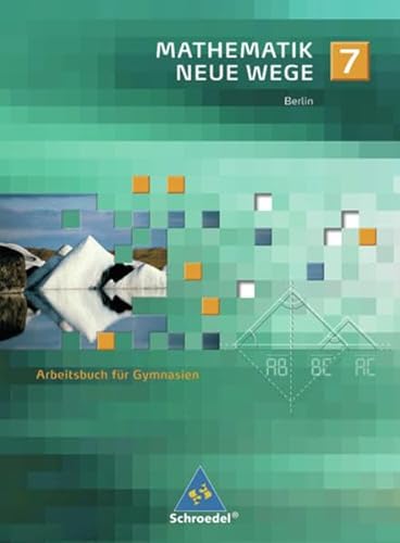 Stock image for Mathematik Neue Wege - Ein Arbeitsbuch fr Gymnasium - Ausgabe 2005: Mathematik Neue Wege SI - Ausgabe 2006 fr Berlin: Arbeitsbuch 7 for sale by medimops