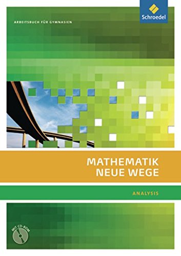 Stock image for Mathematik Neue Wege SII - Ausgabe 2011 fr Berlin, Rheinland-Pfalz, Saarland und Schleswig-Holstein: Analysis Arbeitsbuch mit CD-ROM for sale by Express-Buchversand
