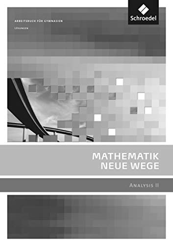 9783507858107: Mathematik Neue Wege SII - Analysis 2. Lsungen. Allgemeine Ausgabe: Sekundarstufe 2 - Ausgabe 2011