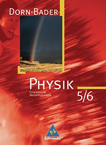 Dorn / Bader Physik SI - Ausgabe 2007 für Niedersachsen: Schülerband 5 / 6: Ausgabe zum Kerncurriculum 2007 - Bader, Franz, Dorn, Friedrich