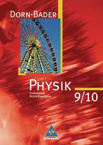 Dorn / Bader Physik SI - Ausgabe 2007 für Niedersachsen: Schülerband 9 / 10: Ausgabe zum Kerncurriculum 2007 - Bader, Franz, Dorn, Friedrich