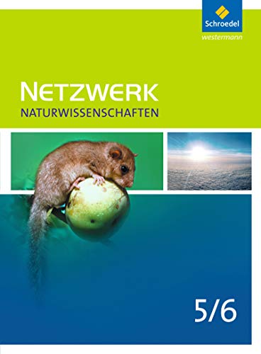 Netzwerk Naturwissenschaften - Ausgabe 2011: Schülerband 5 / 6