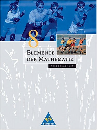 Elemente der Mathematik - Ausgabe 2001 für die Sekundarstufe I: Elemente der Mathematik 8. Schülerband. Niedersachsen: Gymnasium - Griesel, Heinz, Postel, Helmut