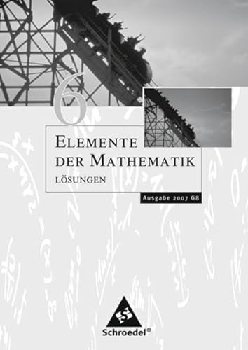 Stock image for Elemente der Mathematik 6. L sungen. Sekundarstufe 1. Passend zum Kernlehrplan G8 2007. Nordrhein-Westfalen: Ausgabe 2005 for sale by WorldofBooks