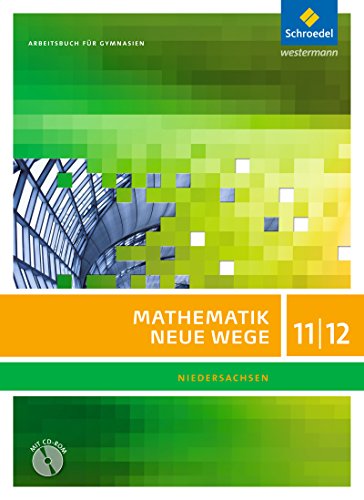 9783507879706: Mathematik Neue Wege SII 11 / 12. Arbeitsbuch mit CD-ROM. Niedersachsen: Sekundarstufe 2 - Ausgabe 2012
