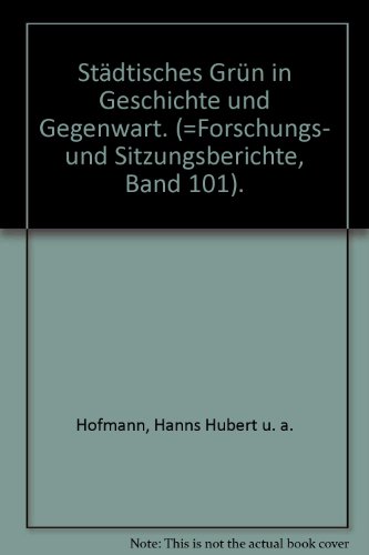 9783507915138: Stdtisches Grn in Geschichte und Gegenwart. (=Forschungs- und Sitzungsberichte, Band 101).