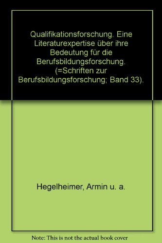 9783507918429: Qualifikationsforschung: E. Literaturexpertise über ihre Bedeutung für d. Berufsbildungsforschung (Schriften zur Berufsbildungsforschung) (German Edition)
