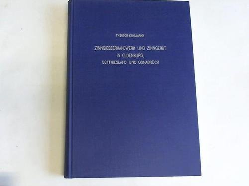 Beispielbild fr Zinngiesserhandwerk und Zinngert in Oldenburg, Ostfriesland und Osnabrck zum Verkauf von medimops