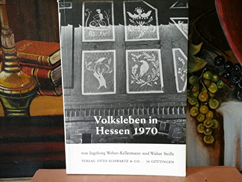 Volksleben in Hessen 1970. Arbeit, Werktag u. Fest in traditioneller u. industrieller Gesellschaft.