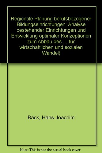 Regionale Planung berufsbezogener Bildungseinrichtungen: Analyse bestehender Einrichtungen und En...