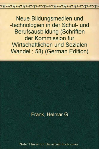 Neue Bildungsmedien und -technologien in der Schul- und Berufsausbildung (Schriften der Kommission fuÌˆr Wirtschaftlichen und Sozialen Wandel ; 58) (German Edition) (9783509008388) by Frank, Helmar G