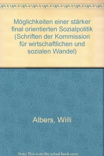 MoÌˆglichkeiten einer staÌˆrker final orientierten Sozialpolitik (Schriften der Kommission fuÌˆr Wirtschaftlichen und Sozialen Wandel ; Bd. 119) (German Edition) (9783509009361) by Willi Albers