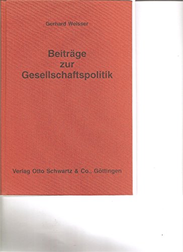 9783509010336: Beitrge zur Gesellschaftspolitik: philosophische Vorfragen, beratende Sozialwiss., soziale Sicherung, Mitbestimmung, Verteilungs- u. Vermgenspolitik, Ordnungspolitik, bes. Einzelwirtschaftspolitik.