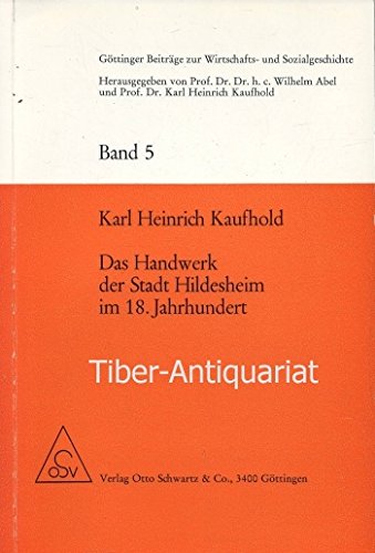 Das Handwerk der Stadt Hildesheim im 18. Jahrhundert. Eine wirtschaftsgeschichtliche Studie. - KAUFHOLD, Karl Heinrich,