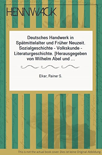 Imagen de archivo de Deutsches Handwerk in Sptmittelalter und Frher Neuzeit a la venta por Antiquariat Walter Nowak