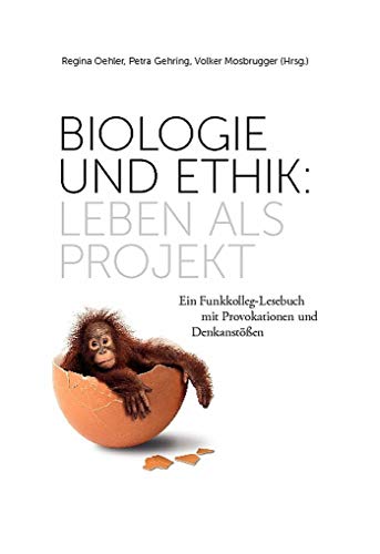 Stock image for Biologie und Ethik: Leben als Projekt: Ein Funkkolleg-Lesebuch mit Provokationen und Denkansten (Senckenberg-Buch) for sale by medimops