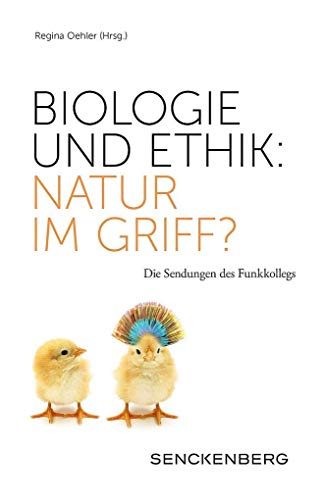 Stock image for Biologie und Ethik: Natur im Griff?: Die Sendungen des Funkkollegs (Senckenberg-Buch) for sale by medimops