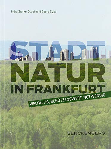 Stock image for Stadtnatur in Frankfurt - vielfltig, schtzenswert, notwendig for sale by medimops