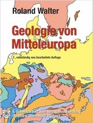 Geologie von Mitteleuropa : mit 12 Tabellen begr. von Paul Dorn - Walter, Roland (Mitwirkender) und Paul (Begründer des Werks) Dorn