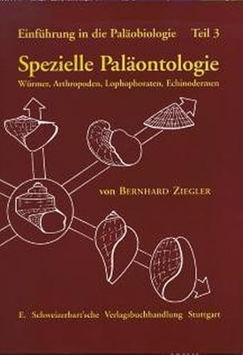 Einführung in die Paläobiologie; Teil 1 (Allgemeine Paläontologie) und Teil 2 (Spezielle Paläontologie: Protisten, Spongien und Coelenteraten, Mollusken). - Ziegler, Bernhard