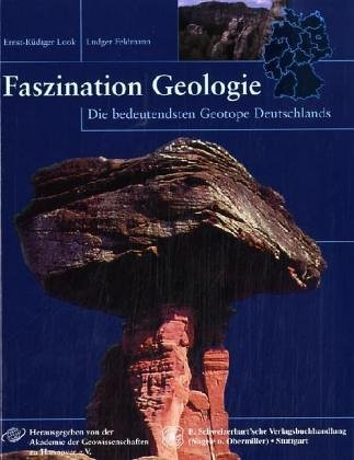 Faszination Geologie. Die bedeutendsten Geotope Deutschlands - Look, Ernst-Rüdiger; Feldmann, Ludger; Akademie der Geowissenschaften zu Hannover e. V. (Hrsg.)