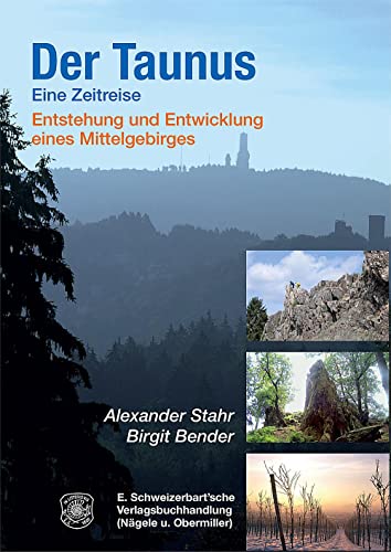 Beispielbild fr Der Taunus - eine Zeitreise: Entstehung und Entwicklung eines Mittelgebirges zum Verkauf von medimops