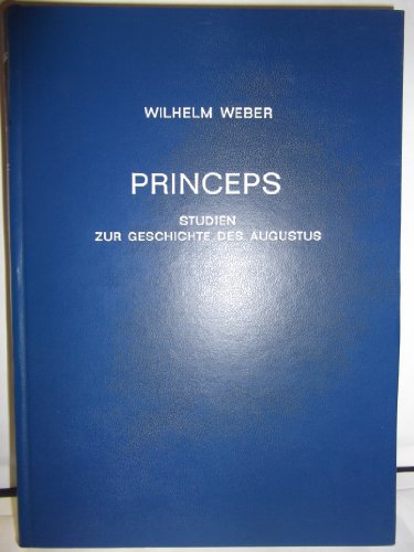 Princeps : Studien zur geschichte des Augustus (German Edition)
