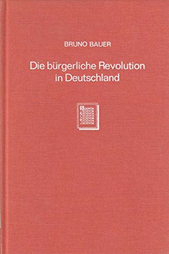 Die buergerliche Revolution in Deutschland seit dem Anfang der deutsch-katholischen Bewegung bis zur Gegenwart (German Edition) (9783511006068) by Bauer, Bruno