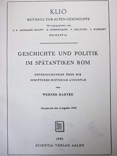 Stock image for Geschichte und Politik im sptantiken Rom : Untersuchungen ber die Scriptores historiae Augustae. for sale by Kloof Booksellers & Scientia Verlag